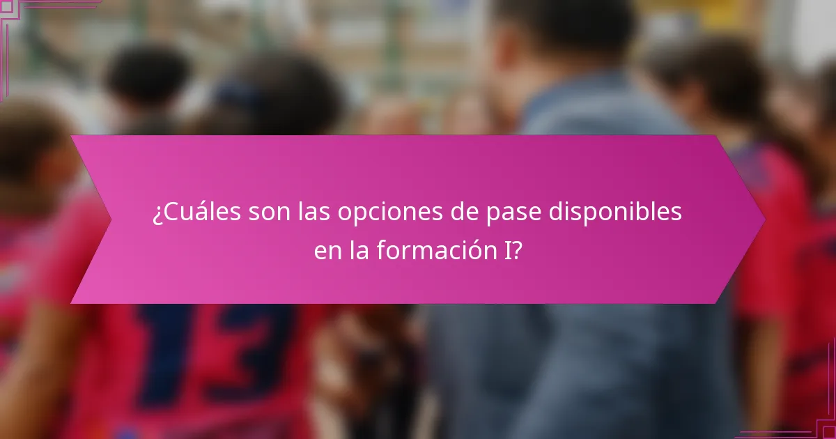 ¿Cuáles son las opciones de pase disponibles en la formación I?