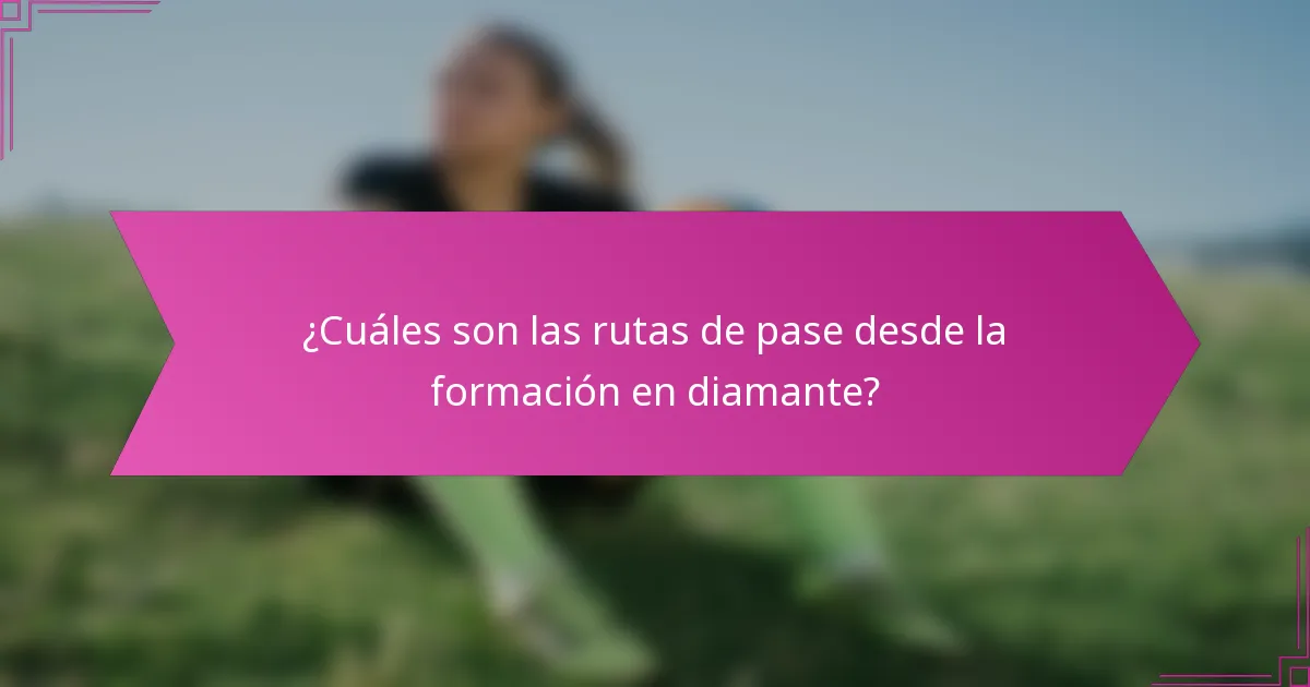 ¿Cuáles son las rutas de pase desde la formación en diamante?